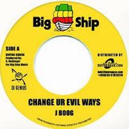 J-Boog, Change Ur Evil Ways/Boom Draw (7")