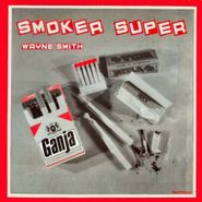 Wayne Smith, Smoker Super (7")