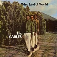 Cables , What Kind Of World (LP)