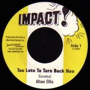 Alton Ellis, Too Late To Turn Back Now (7")