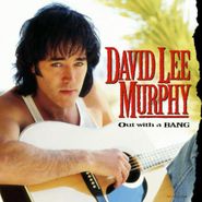 David Lee Murphy, Out With A Bang (CD)