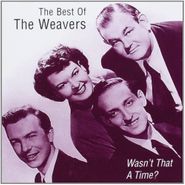 The Weavers, Wasn't That a Time?: The Best of the Weavers [Import] (CD)