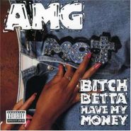 AMG, Bitch Betta Have My Money (CD)