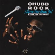 Chubb Rock, I Gotta Get Mine Yo