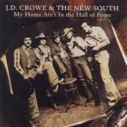 J.D. Crowe And The New South, My Home Ain't In The Hall Of Fame (CD)