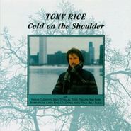Tony Rice, Cold on the Shoulder