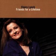 Claire Lynch, Friends For A Lifetime (CD)