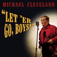 Michael Cleveland, Let 'er Go Boys! (CD)