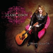 Claire Lynch, Whatcha Gonna Do (CD)