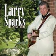 Larry Sparks, Almost Home (CD)