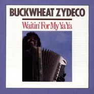 Buckwheat Zydeco, Waitin' for My Ya Ya
