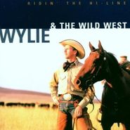 Wylie & The Wild West, Ridin' The Hi-Line (CD)