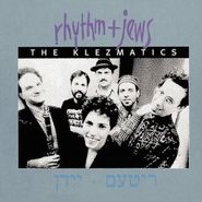 The Klezmatics, Rhythm + Jews