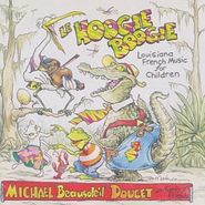 Michael Doucet, Le Hoogie Boogie: Louisiana French Music For Children