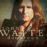 John Waite, Downtown Journey Of A Heart (CD)