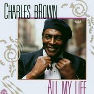 Charles Brown, All My Life (CD)