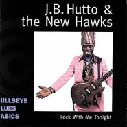 J.B. Hutto & His Hawks, Rock With Me Tonight