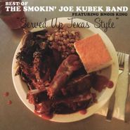 Smokin' Joe Kubek & Bnois King, Served Up Texas Style: Best Of