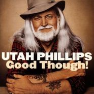 Utah Phillips, Good Though! (CD)