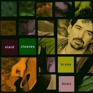 Slaid Cleaves, Broke Down (CD)