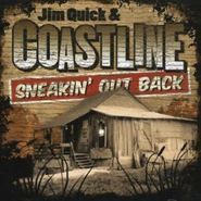 Jim Quick & Coastline, Sneakin' Out Back