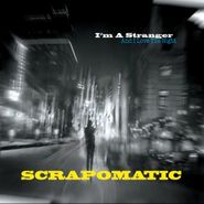 Scrapomatic, I'm A Stranger (and I Love The (CD)