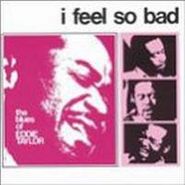Eddie Taylor, I Feel So Bad (CD)