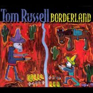Tom Russell, Borderland (CD)