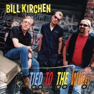 Bill Kirchen, Tied To The Wheel