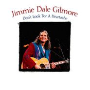 Jimmie Dale Gilmore, Don't Look For A Heartache (CD)