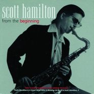Scott Hamilton, From The Beginning (CD)