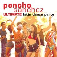 Poncho Sanchez, Ultimate Latin Dance Party! (CD)