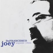 Joey DeFrancesco, Organic Vibes (CD)