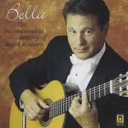 Angel Romero, Bella: The Incomparable Artistry of Angel Romero (CD)