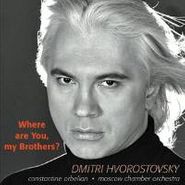 Dmitri Hvorostovsky, Where Are You, My Brothers? (CD)