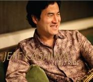 Jeff Kashiwa, Let It Ride (CD)