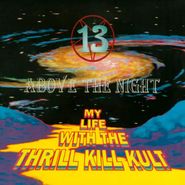 My Life With The Thrill Kill Kult, 13 Above the Night (CD)