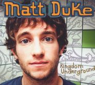 Matt Duke, Kingdom Underground (CD)