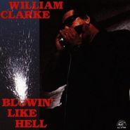 William Clarke, Blowin' Like Hell (CD)