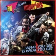 Lil' Ed & The Blues Imperials, What You See Is What You Get (CD)