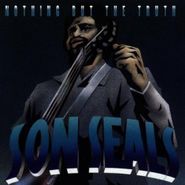 Son Seals, Nothing But The Truth (CD)