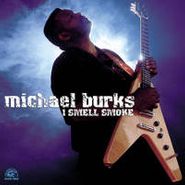 Michael Burks, I Smell Smoke (CD)