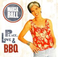 Marcia Ball, Peace Love & Bbq (CD)