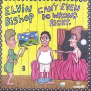 Elvin Bishop, Can't Even Do Wrong Right (CD)