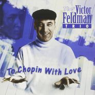 Victor Feldman, Chopin With Love (CD)