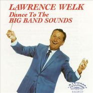 Lawrence Welk, Dance to the Big Band Sounds (CD)