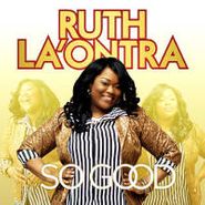 Ruth La'Ontra, So Good (CD)