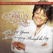 Shirley Caesar, After 40 Years Still Sweeping (CD)