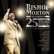 Bishop Paul S. Morton, Sr., Bishop Morton Celebrates 25 Years Of Music: A Live Celebration (CD)