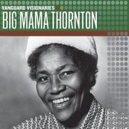 Big Mama Thornton, Vanguard Visionaries: Big Mama Thornton